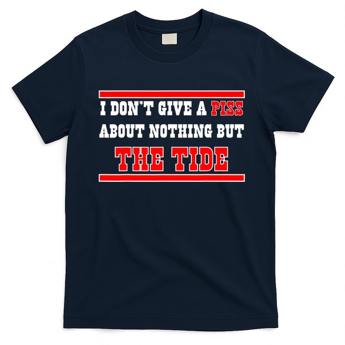 I Don’t Give A Piss About Nothing But The Tide T-Shirt