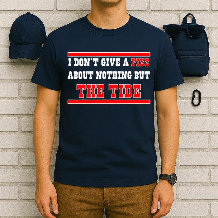 I Don’t Give A Piss About Nothing But The Tide T-Shirt