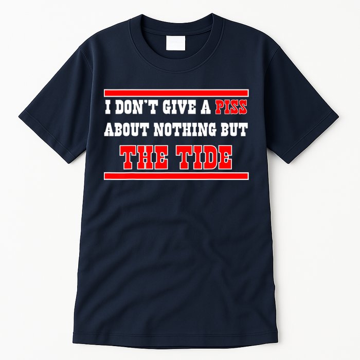I Don’t Give A Piss About Nothing But The Tide Tall T-Shirt