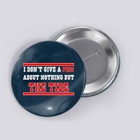 I Don’t Give A Piss About Nothing But The Tide Button
