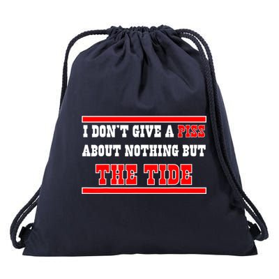 I Don’t Give A Piss About Nothing But The Tide Drawstring Bag