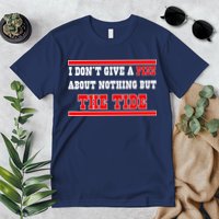 I Don’t Give A Piss About Nothing But The Tide Premium T-Shirt