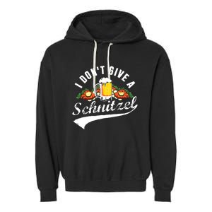 I Dont Give A Schnitzel Oktoberfest Beer Festival Garment-Dyed Fleece Hoodie