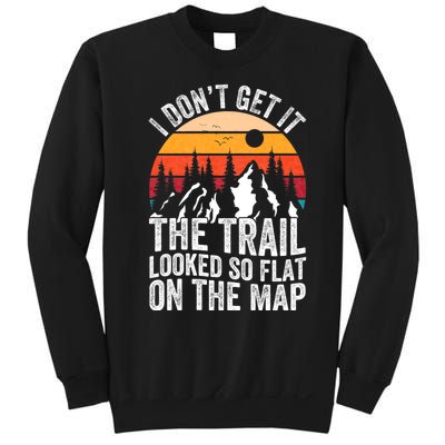 I DonT Get It The Trail Looked So Flat On The Map Hiking Sweatshirt