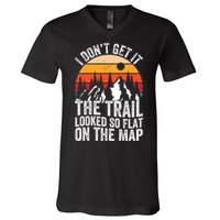 I DonT Get It The Trail Looked So Flat On The Map Hiking V-Neck T-Shirt