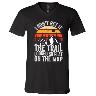 I DonT Get It The Trail Looked So Flat On The Map Hiking V-Neck T-Shirt