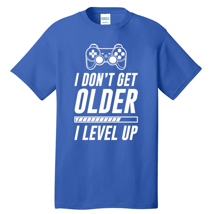 I Dont Get Older I Level Up Funny Birthday Gamer Gift Tall T-Shirt