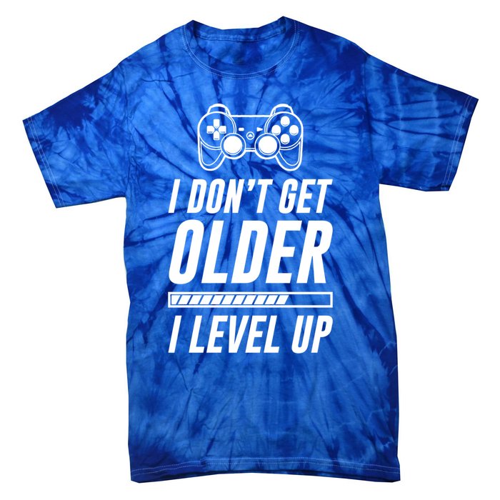 I Dont Get Older I Level Up Funny Birthday Gamer Gift Tie-Dye T-Shirt