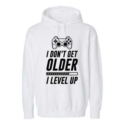 I Dont Get Older I Level Up Funny Birthday Gamer Gift Garment-Dyed Fleece Hoodie