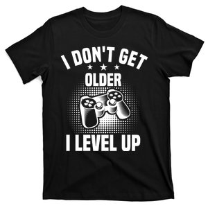 I Dont Get Older I Level Up Gift For Gamer T-Shirt