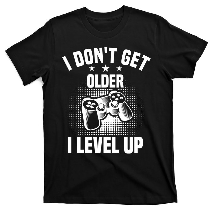 I Dont Get Older I Level Up Gift For Gamer T-Shirt