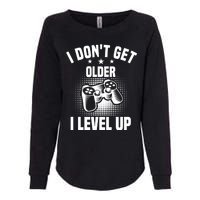 I Dont Get Older I Level Up Gift For Gamer Womens California Wash Sweatshirt