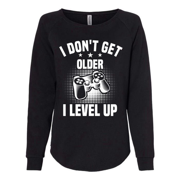 I Dont Get Older I Level Up Gift For Gamer Womens California Wash Sweatshirt