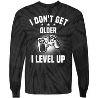 I Dont Get Older I Level Up Gift For Gamer Tie-Dye Long Sleeve Shirt