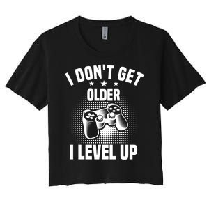 I Dont Get Older I Level Up Gift For Gamer Women's Crop Top Tee