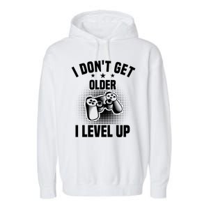 I Dont Get Older I Level Up Gift For Gamer Garment-Dyed Fleece Hoodie