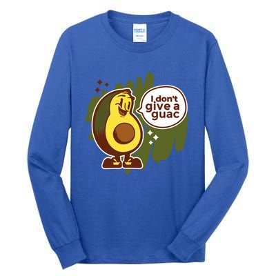 I Dont Give A Guac Great Gift Tall Long Sleeve T-Shirt