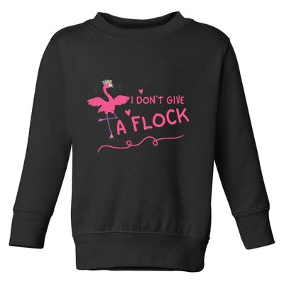 I Don't Give A Flock Funny Flamingo Toddler Sweatshirt