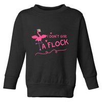 I Don't Give A Flock Funny Flamingo Toddler Sweatshirt