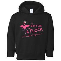I Don't Give A Flock Funny Flamingo Toddler Hoodie