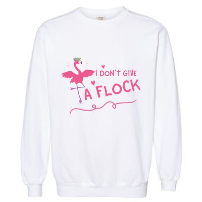I Don't Give A Flock Funny Flamingo Garment-Dyed Sweatshirt