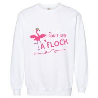 I Don't Give A Flock Funny Flamingo Garment-Dyed Sweatshirt