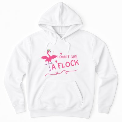 I Don't Give A Flock Funny Flamingo Hoodie