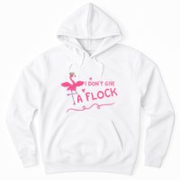 I Don't Give A Flock Funny Flamingo Hoodie