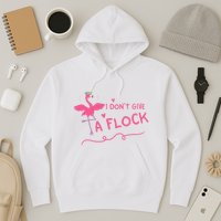 I Don't Give A Flock Funny Flamingo Hoodie