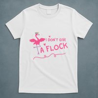 I Don't Give A Flock Funny Flamingo T-Shirt
