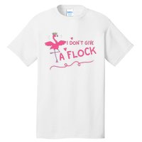 I Don't Give A Flock Funny Flamingo Tall T-Shirt