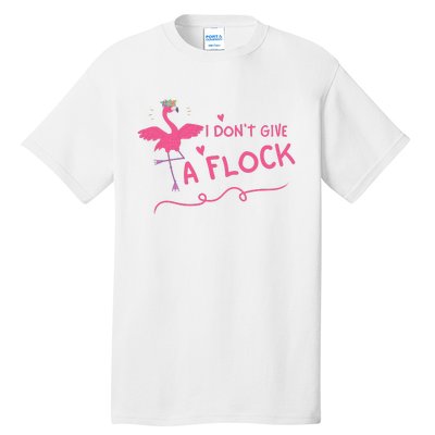 I Don't Give A Flock Funny Flamingo Tall T-Shirt