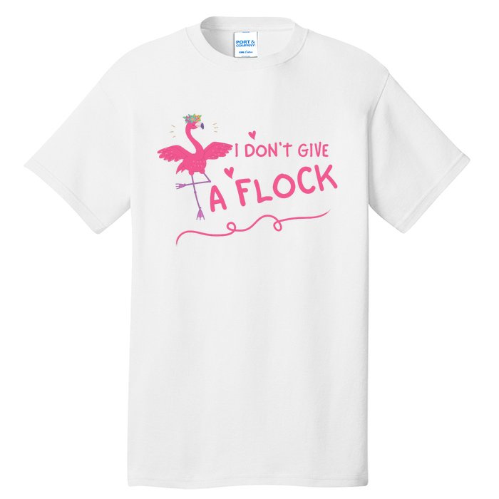 I Don't Give A Flock Funny Flamingo Tall T-Shirt