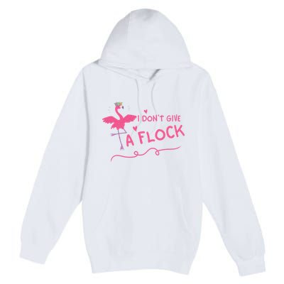 I Don't Give A Flock Funny Flamingo Premium Pullover Hoodie