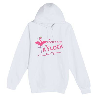 I Don't Give A Flock Funny Flamingo Premium Pullover Hoodie