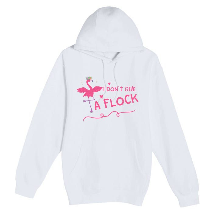 I Don't Give A Flock Funny Flamingo Premium Pullover Hoodie