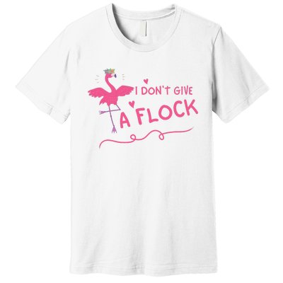 I Don't Give A Flock Funny Flamingo Premium T-Shirt