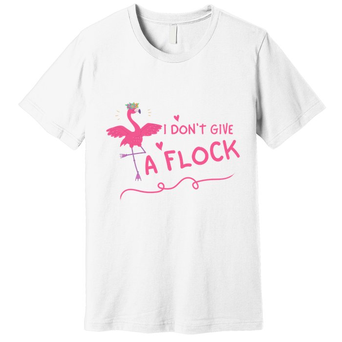 I Don't Give A Flock Funny Flamingo Premium T-Shirt