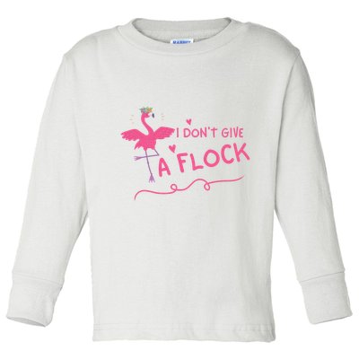 I Don't Give A Flock Funny Flamingo Toddler Long Sleeve Shirt