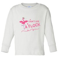 I Don't Give A Flock Funny Flamingo Toddler Long Sleeve Shirt