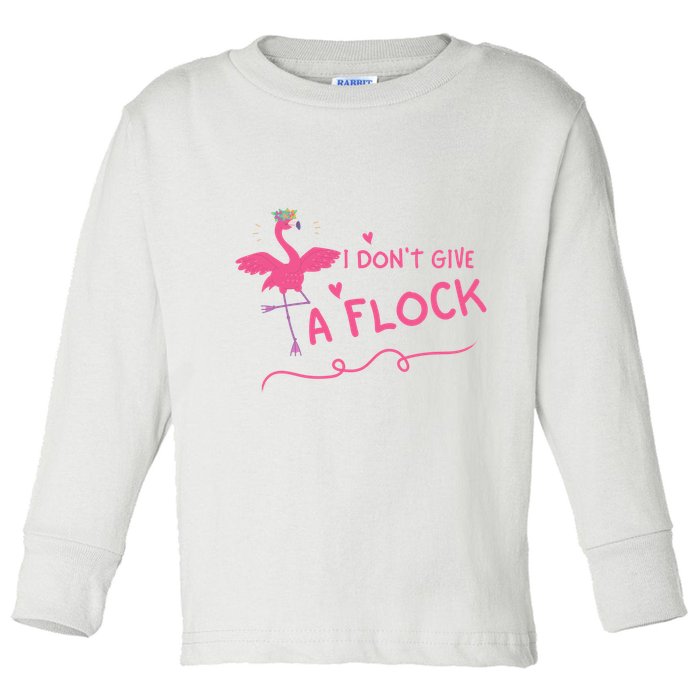 I Don't Give A Flock Funny Flamingo Toddler Long Sleeve Shirt