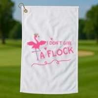 I Don't Give A Flock Funny Flamingo Golf Towel