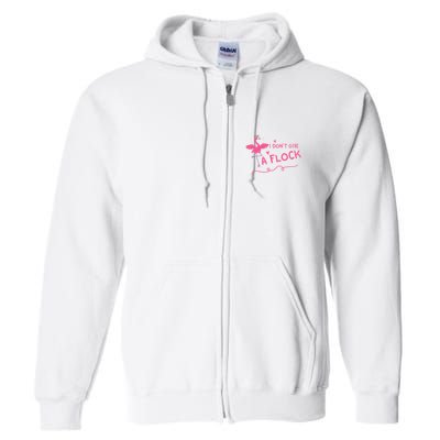 I Don't Give A Flock Funny Flamingo Full Zip Hoodie