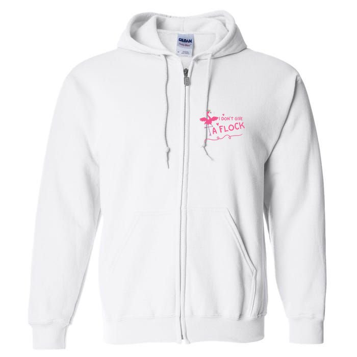 I Don't Give A Flock Funny Flamingo Full Zip Hoodie