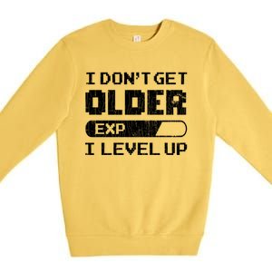 I Dont Get Older I Level Up Funny Gamer Gaming Graphic Gift Premium Crewneck Sweatshirt