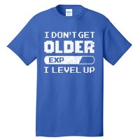 I Dont Get Older I Level Up Funny Gamer Gaming Graphic Gift Tall T-Shirt