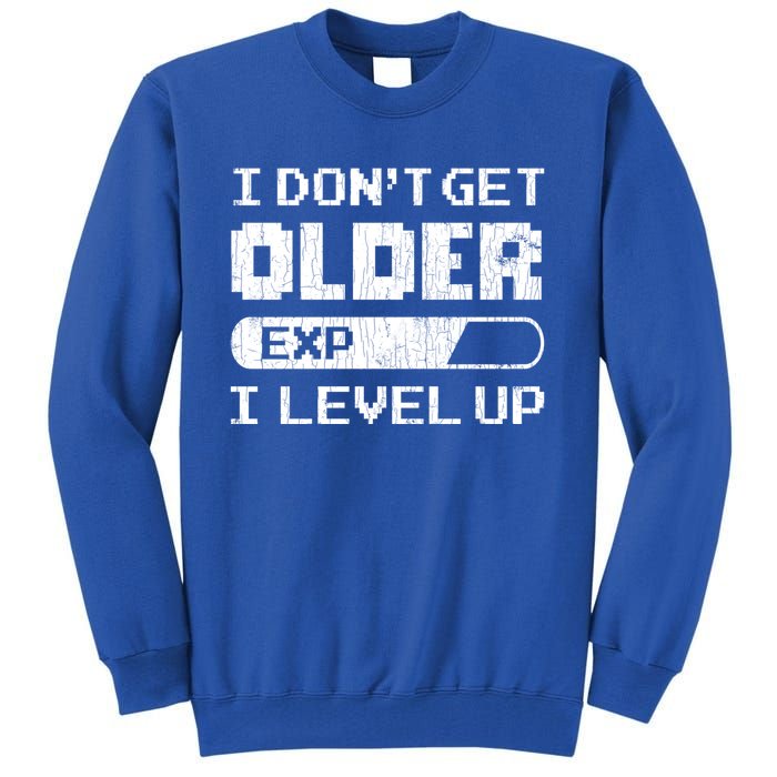 I Dont Get Older I Level Up Funny Gamer Gaming Graphic Gift Tall Sweatshirt