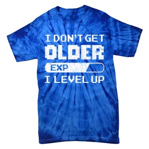 I Dont Get Older I Level Up Funny Gamer Gaming Graphic Gift Tie-Dye T-Shirt