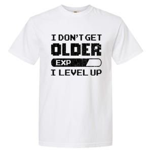 I Dont Get Older I Level Up Funny Gamer Gaming Graphic Gift Garment-Dyed Heavyweight T-Shirt