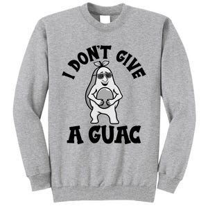 I Dont Give A Guac Funny Avocado Guacamole Vegan Meaningful Gift Tall Sweatshirt